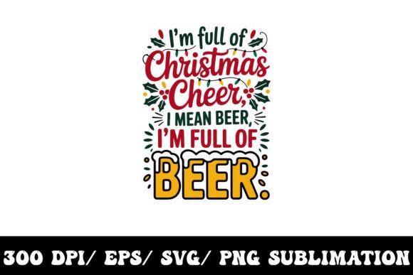Christmas Cheer Nah, I’m Full of Beer: A Versatile T-Shirt Design for Publishers