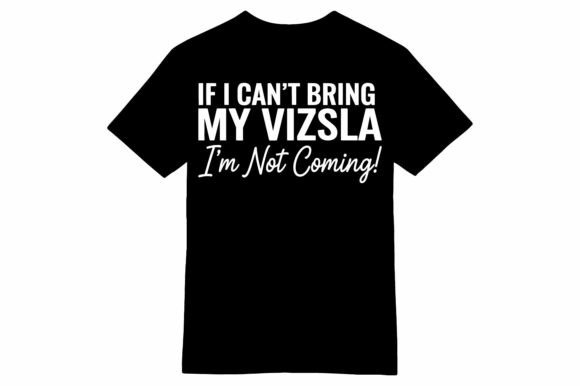 Review: Vizsla Not Coming Funny Dog T-Shirt Graphics