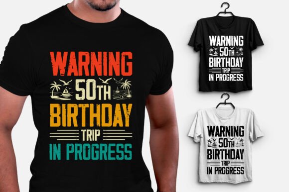 Warning 50th Birthday Trip in Progress: A Versatile T-Shirt Design